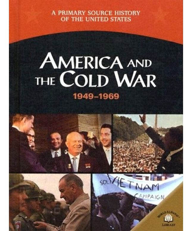 America And The Cold War: 1949-1969 (A Primary Source History of the United Sta
