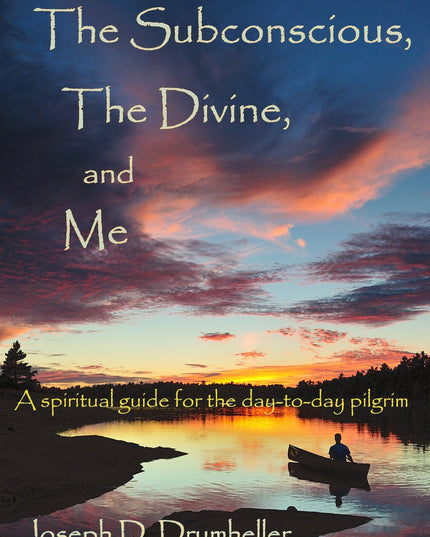 The Subconscious, the Divine, and Me:: A Spiritual Guide for the Day-To-Day Pil