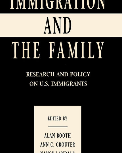 Immigration and the Family: Research and Policy on U.s. Immigrants (Penn State