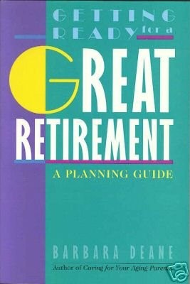 Getting Ready for a Great Retirement a Planning Guide