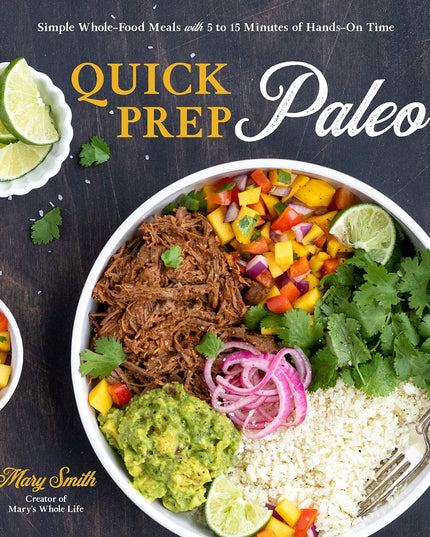 Quick Prep Paleo: Simple Whole-Food Meals with 5 to 15 Minutes of Hands-On Time