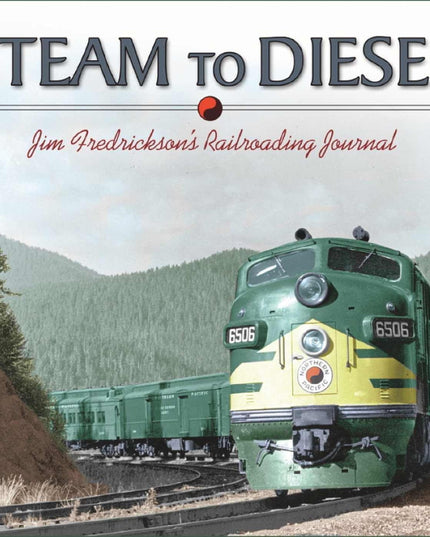 Steam to Diesel: Jim Fredrickson's Railroading Journal