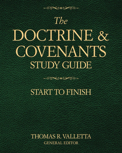 The Doctrine and Covenants Study Guide: Start to Finish