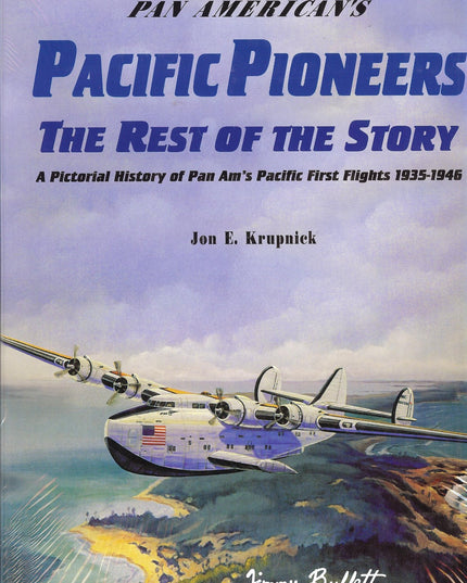 Pan American's Pacific Pioneers: The Rest of the Story, A Pictorial History of