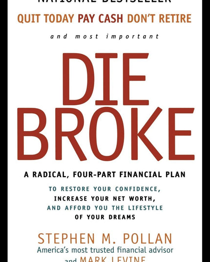 Die Broke: A Radical Four-Part Financial Plan