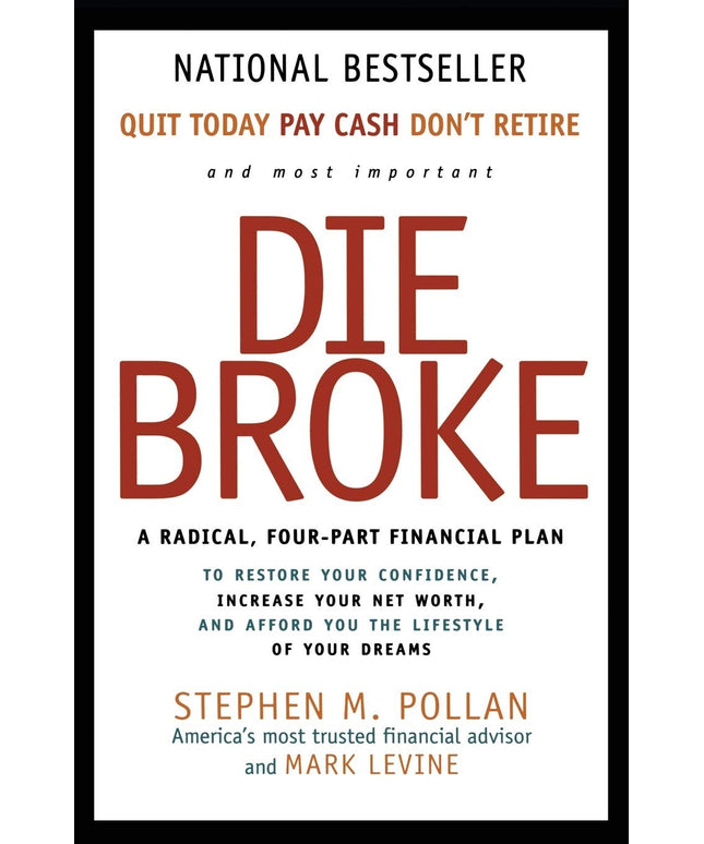 Die Broke: A Radical Four-Part Financial Plan