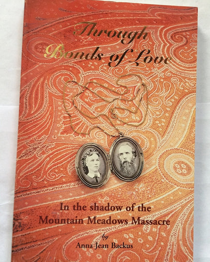 Through Bonds of Love: In the Shadow of the Mountain Meadows Massacre