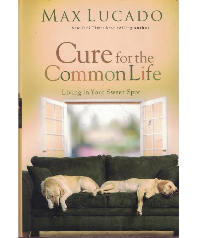Cure for the Common Life: Living in Your Sweet Spot