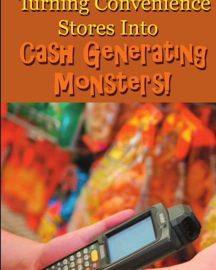 Turning Convenience Stores Into Cash Generating Monsters