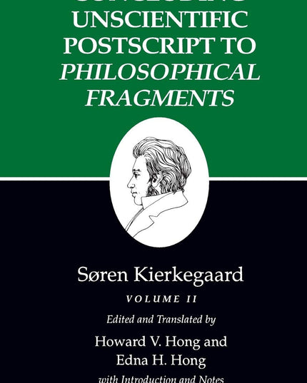 Concluding Unscientific Postscript to Philosophical Fragments, Volume II : (Kie