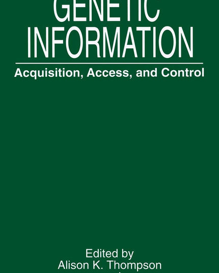 Genetic Information: Acquisition, Access, and Control