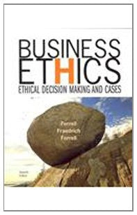 Business Ethics: Ethical Decision Making and Cases
