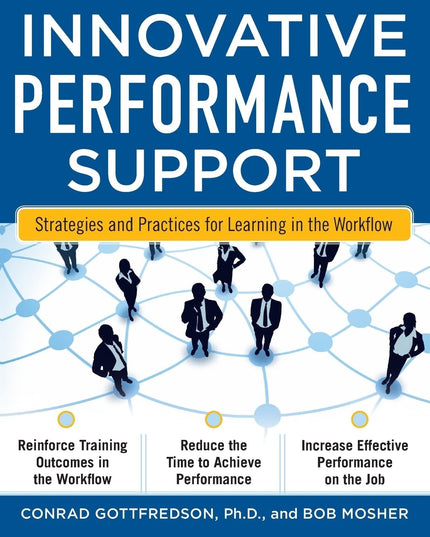 Innovative Performance Support: Strategies and Practices for Learning in the Wo