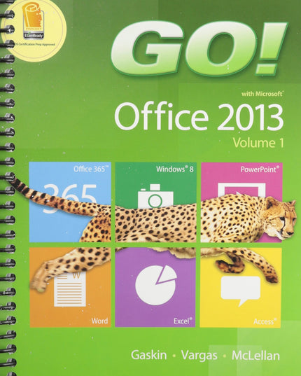GO! with Office 2013 Volume 1 and MyITLab with Pearson eText Access Card and Of