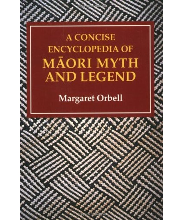A Concise Encyclopedia of Maori Myth and Legend