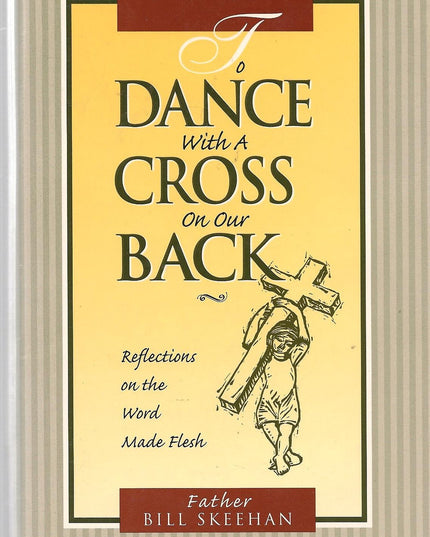 To Dance With a Cross on Our Back: Reflections on the Word Made Flesh