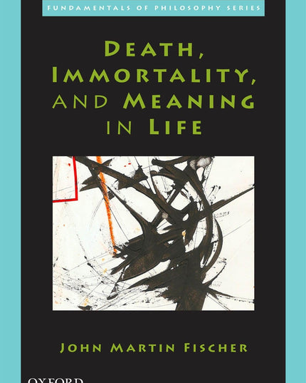 Death, Immortality, and Meaning in Life (FDMNTLS PHILOS)