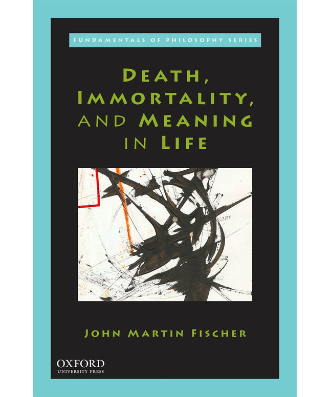 Death, Immortality, and Meaning in Life (FDMNTLS PHILOS)