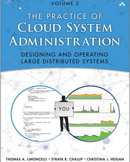 Practice of Cloud System Administration, The: DevOps and SRE Practices for Web