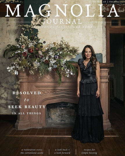The Magnolia Journal Magazine Issue 13 (Winter, 2019) Resolved to Seek Beauty