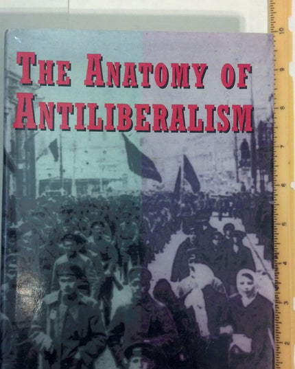 The Anatomy of Antiliberalism