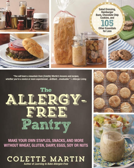 The Allergy-Free Pantry: Make Your Own Staples, Snacks, and More Without Wheat,