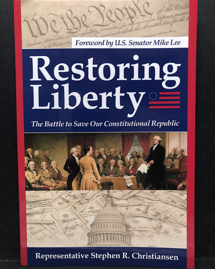 Restoring Liberty: The Battle to Save Our Constitutional Republic