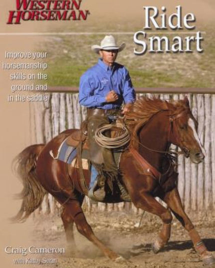 Ride Smart: Improve Your Horsemanship Skills On The Ground And In The Saddle