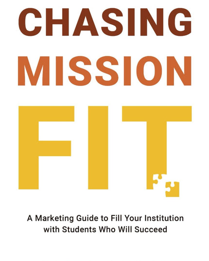 Chasing Mission Fit: A Marketing Guide to Fill Your Institution with Students W