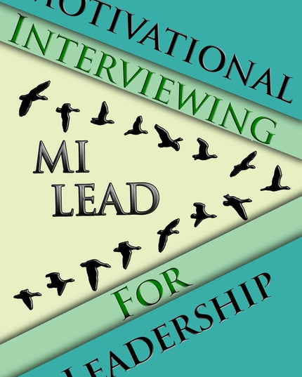 Motivational Interviewing for Leadership: MI-LEAD