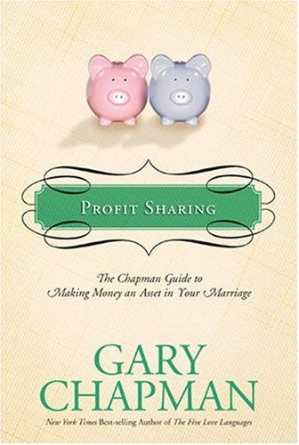 Profit Sharing: The Chapman Guide to Making Money an Asset in Your Marriage