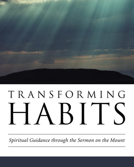 Transforming Habits: Spiritual Guidance through the Sermon on the Mount