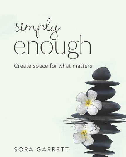 Simply Enough: Create Space for What Matters
