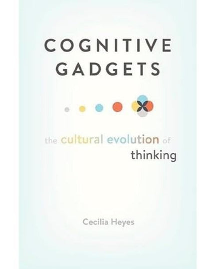 Cognitive Gadgets: The Cultural Evolution of Thinking