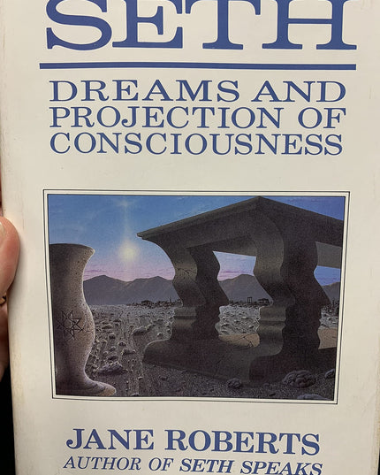 Seth, Dreams and Projections of Consciousness