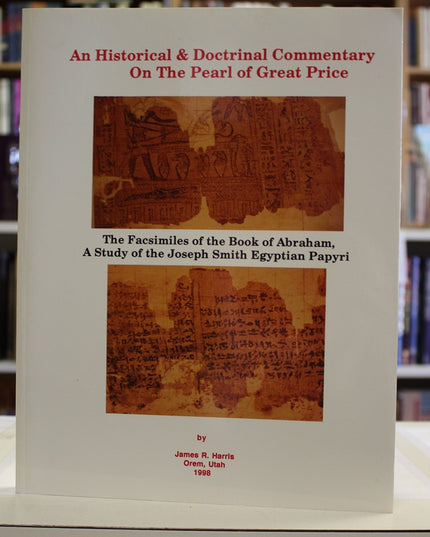 An historical & doctrinal commentary on the Pearl of Great Price ;: The facsimi