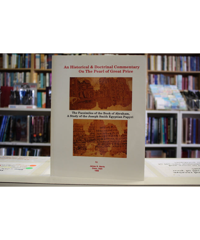 An historical & doctrinal commentary on the Pearl of Great Price ;: The facsimi