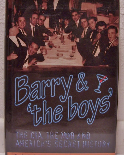 Barry & 'the Boys' : The CIA, the Mob and America's Secret History