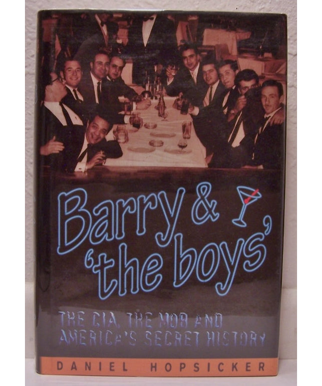 Barry & 'the Boys' : The CIA, the Mob and America's Secret History