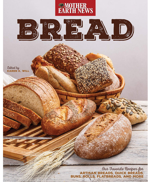 Bread by Mother Earth News: Our Favorite Recipes for Artisan Breads, Quick Brea