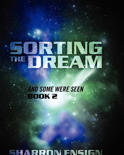 Sorting the Dream: And Some Were Seen Book 2