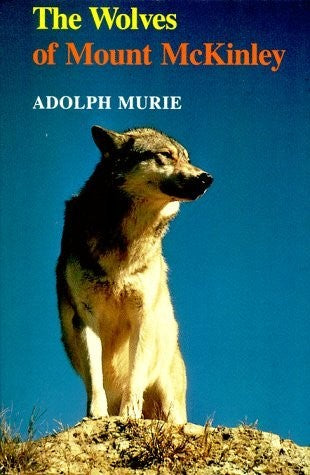 By Adolph Murie - The Wolves of Mount McKinley (1985-04-16) [Paperback]