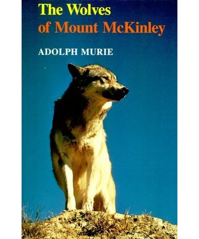 By Adolph Murie - The Wolves of Mount McKinley (1985-04-16) [Paperback]