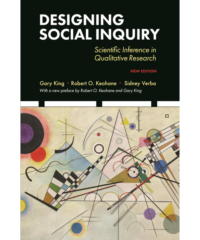 Designing Social Inquiry: Scientific Inference in Qualitative Research, New Edi