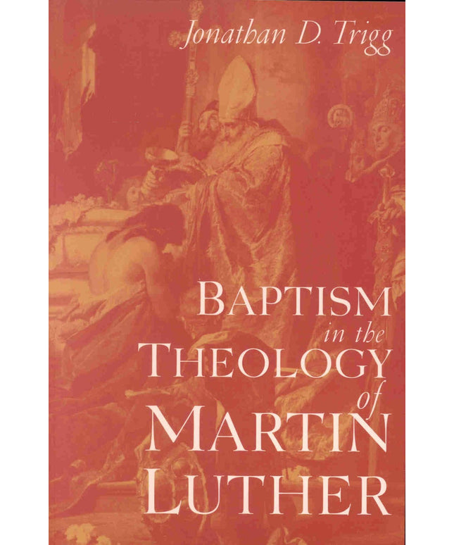Baptism in the Theology of Martin Luther