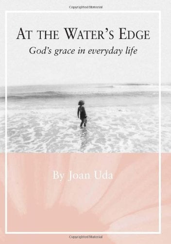 At the Water's Edge: God's grace in everyday life