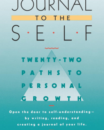 Journal to the Self: Twenty-Two Paths to Personal Growth - Open the Door to Sel
