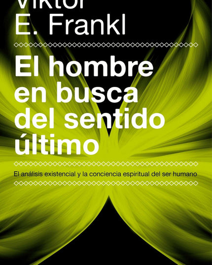 El hombre en busca del sentido último: El análisis existencial y la conciencia