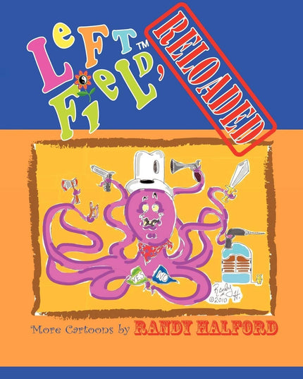 Left Field, Reloaded: More Cartoons by Randy Halford