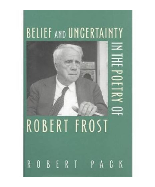 Belief and Uncertainty in the Poetry of Robert Frost
